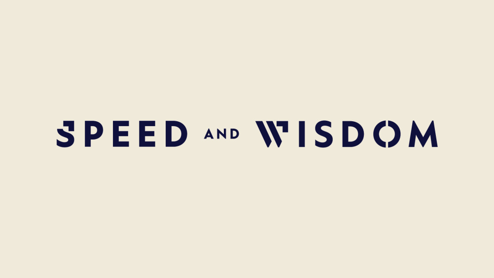 Speed and Wisdom