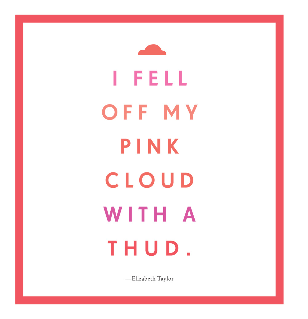 I fell off my pink cloud with a thud