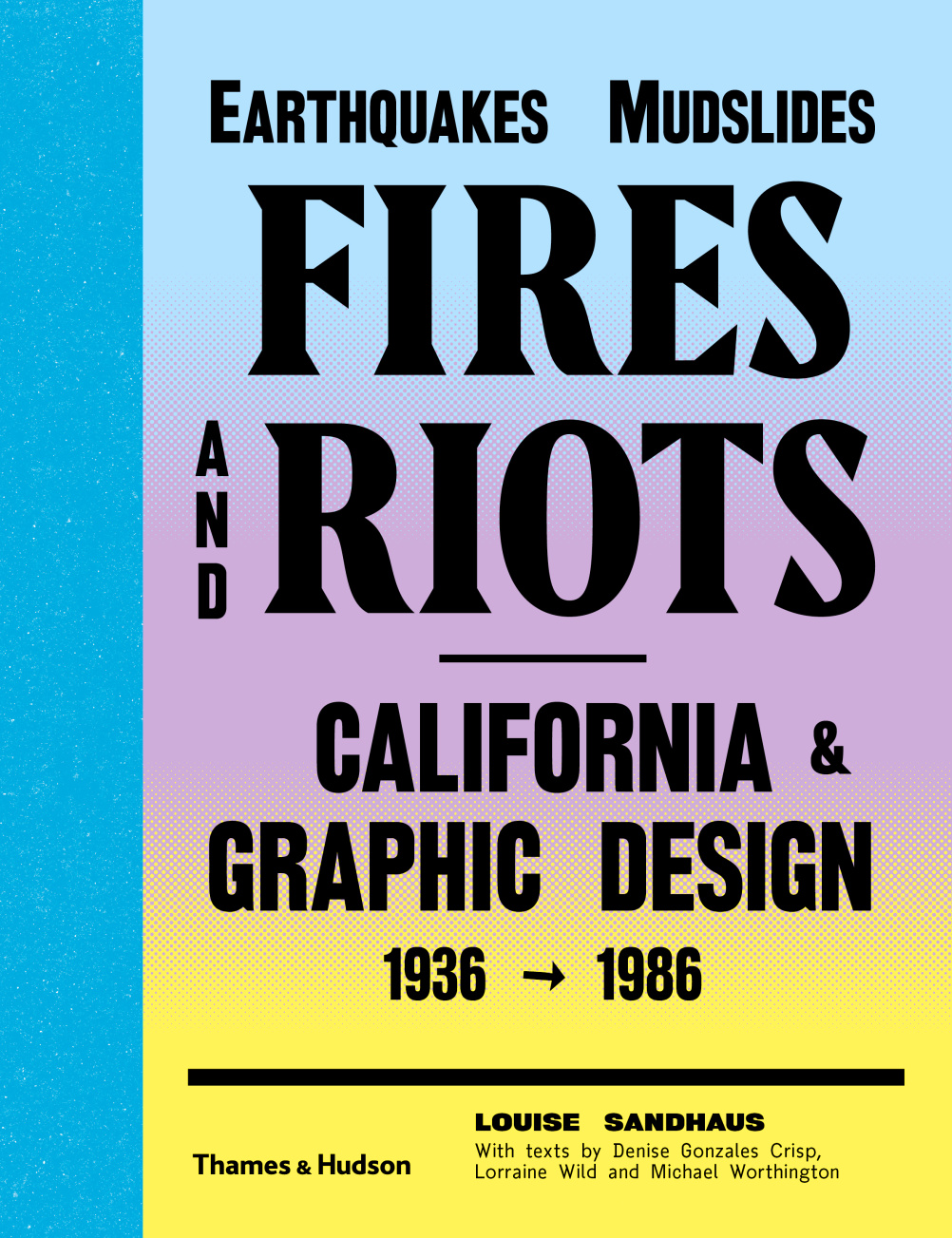 Earthquakes, Mudslides, Fires and Riots: California and Graphic Design 1936-1986