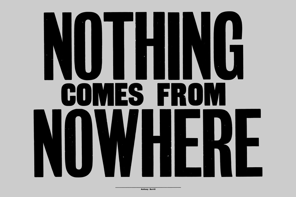 Anthony Burrill, Nothing Comes From Nowhere, 2015