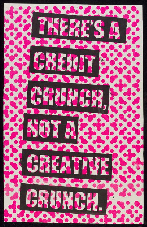 There's a Credit Crunch, Not a Creative Crunch, Aida Wild, 2011