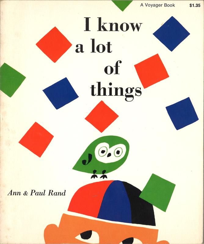 I Know A Lot of Things, book designed by Paul Rand and written by Ann Rand, 1956. From private collection