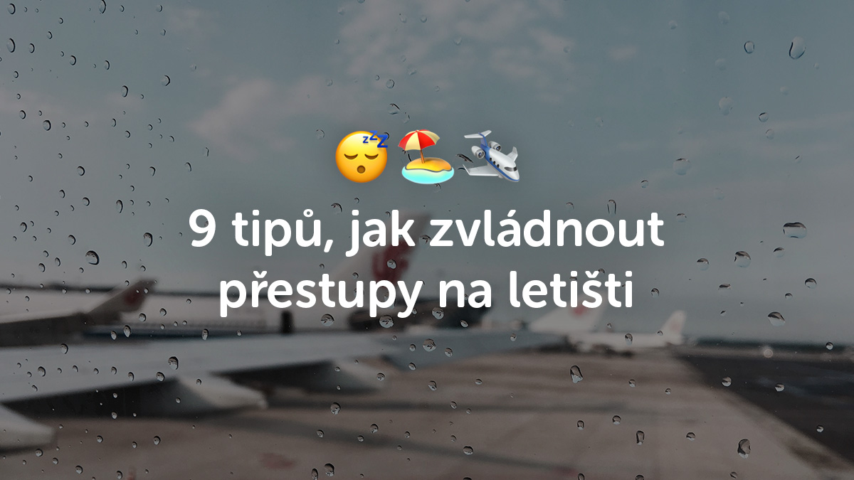 9 tipů, jak přestupy na letišti zvládne i úplný nováček