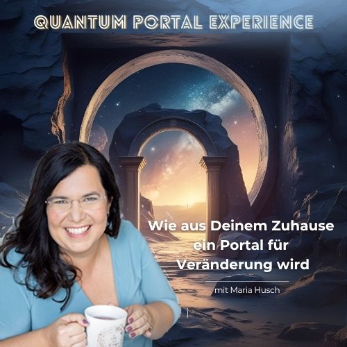Quantum Portal 17 Uhr - Wie aus Deinem Zuhause ein Portal für Veränderung wird (Dauer 12:15)