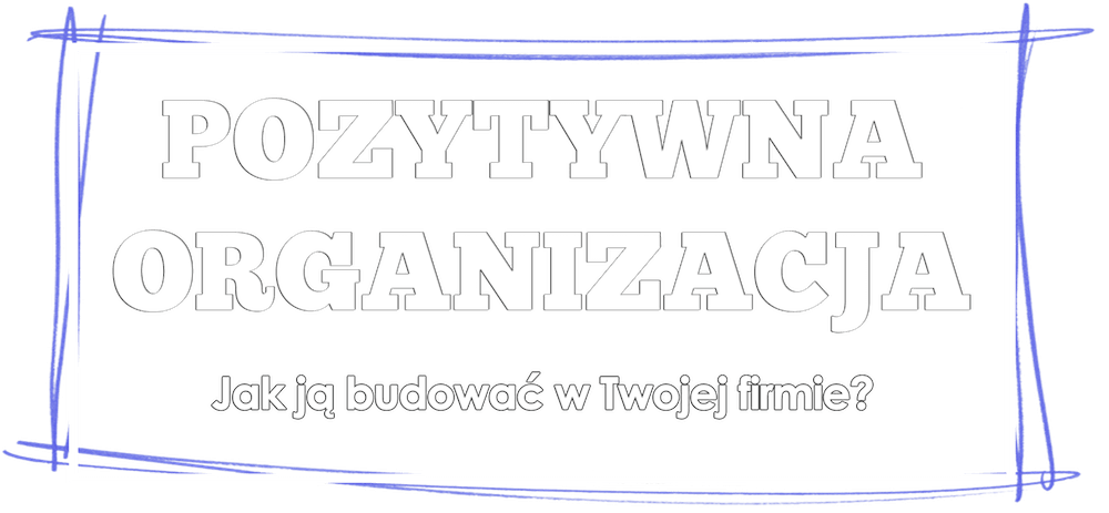 Pozytywna Organizacja - Kurs Online