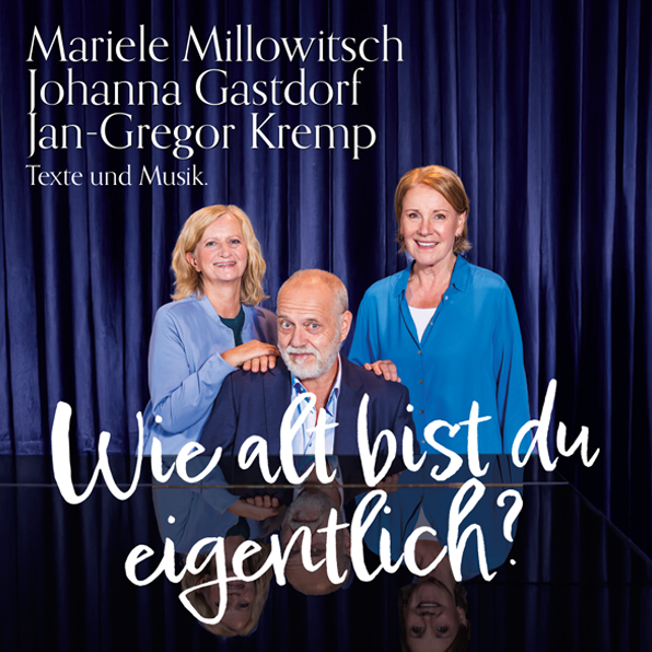 Mariele Millowitsch + Johanna Gastdorf + Jan-Gregor Kremp  Texte und Musik