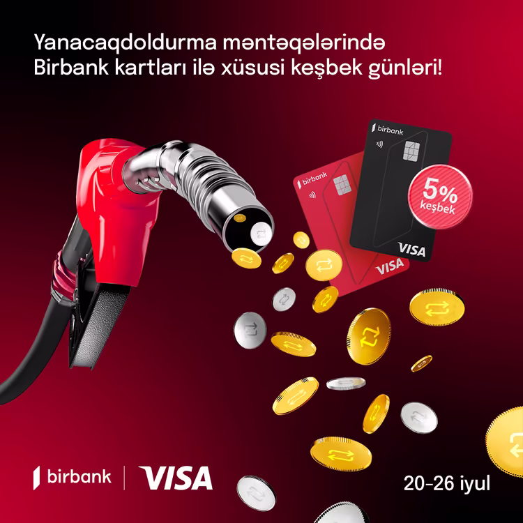 BİRBANK VİSA KARTLARI İLƏ YANACAQDOLDURMA MƏNTƏQƏLƏRİNDƏ 5% KEŞBEK