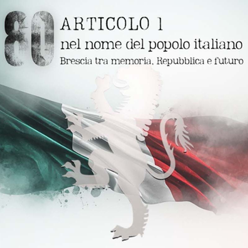ARTICOLO 1 – Nel nome del popolo italiano Brescia tra memoria, Repubblica e futuro