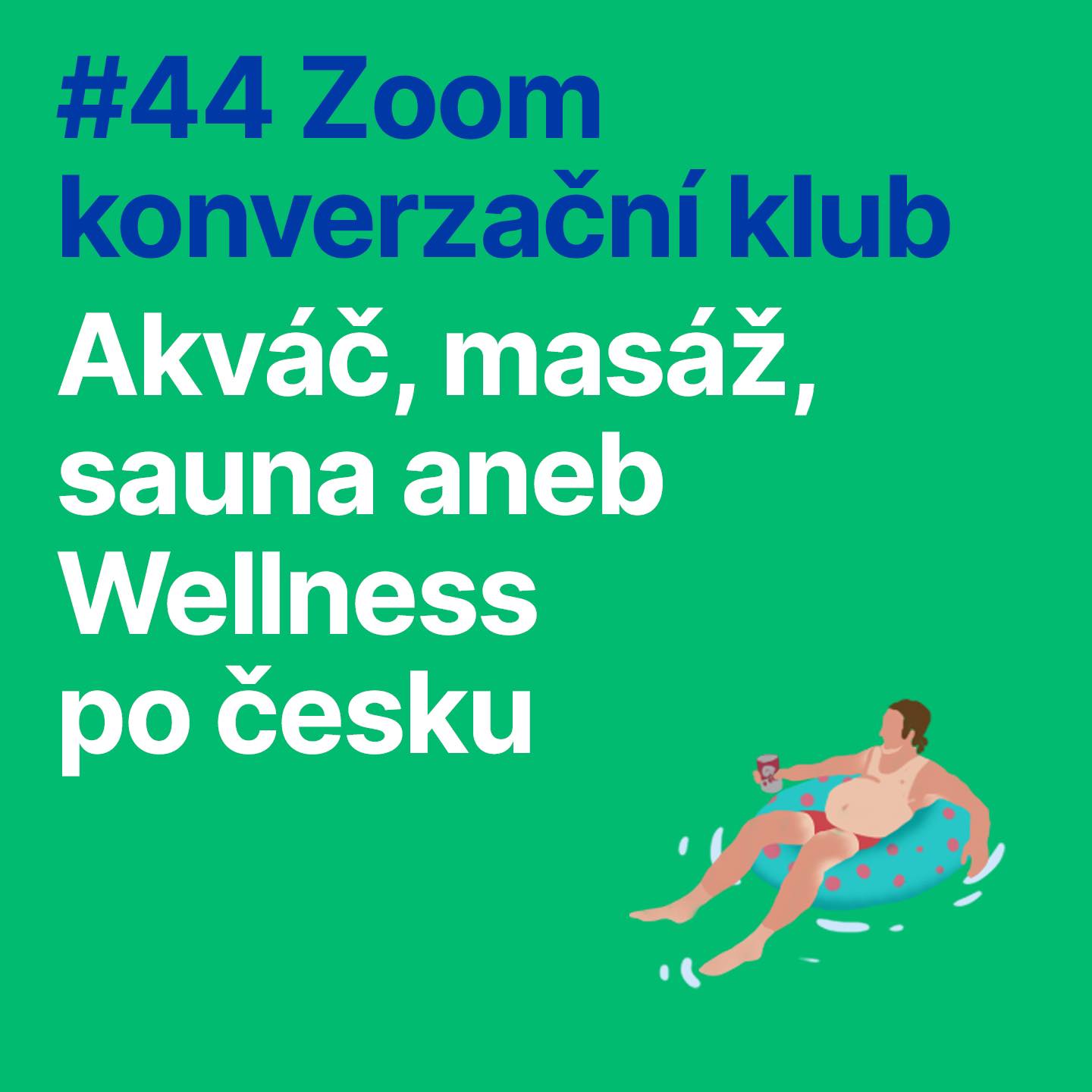#44 Zoom konverzacijski klub: Akváč, masáž, sauna aneb Wellness po česku