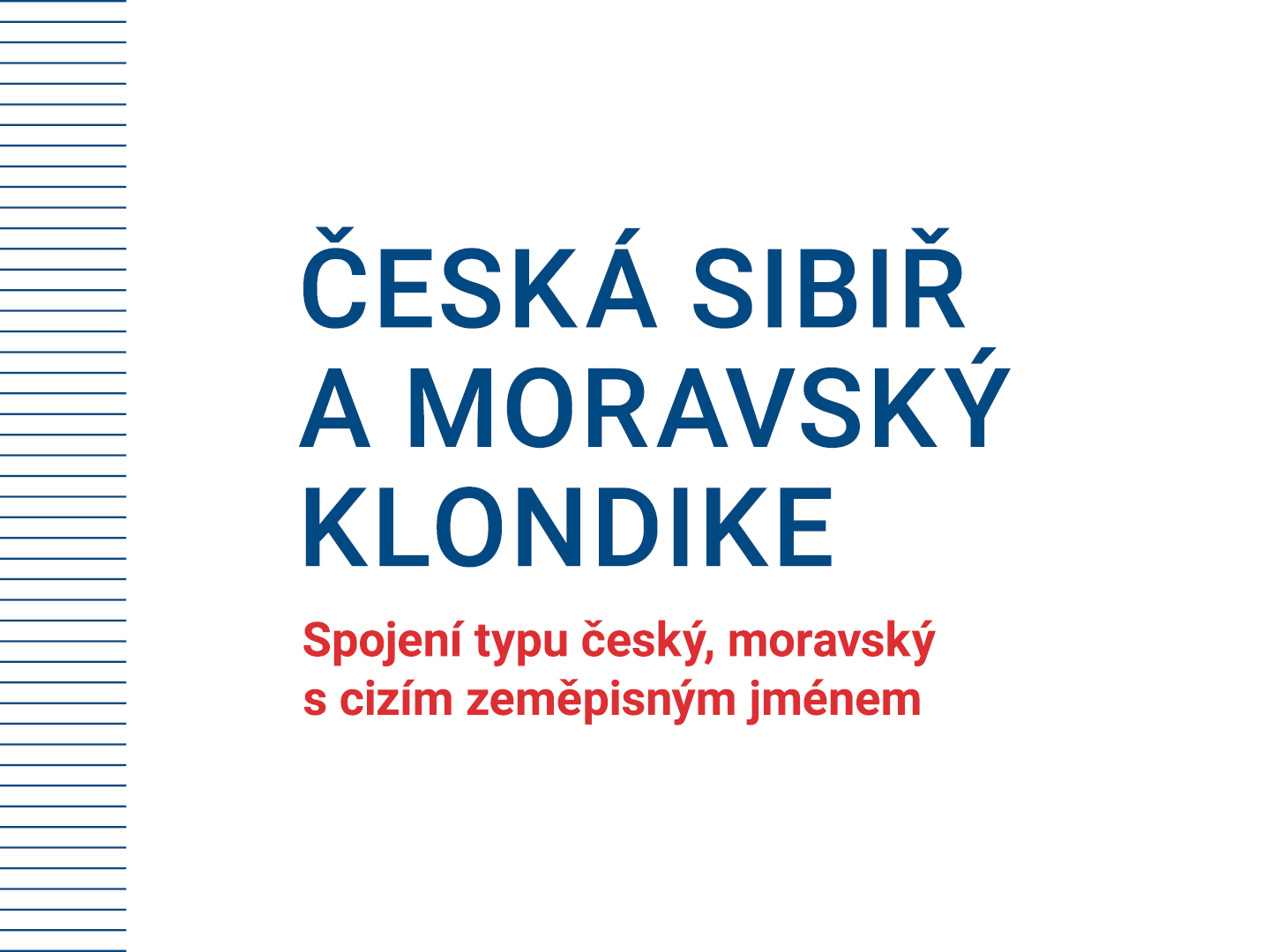 On-line přednáška o češtině: Česká Sibiř a moravský Klondike: Spojení typu český, moravský s cizím zeměpisným jménem