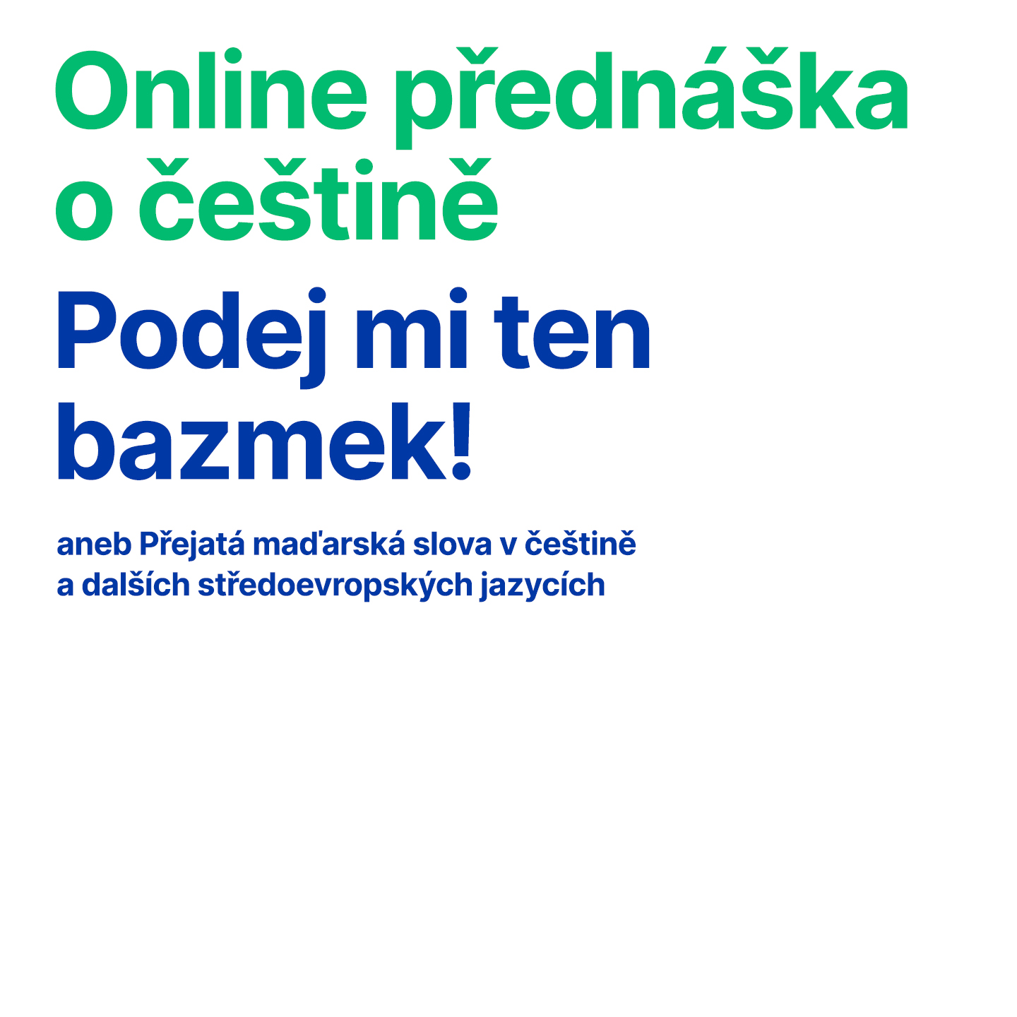 Online přednáška o češtině: Podej mi ten bazmek! aneb Přejatá maďarská slova v češtině a dalších středoevropských jazycích