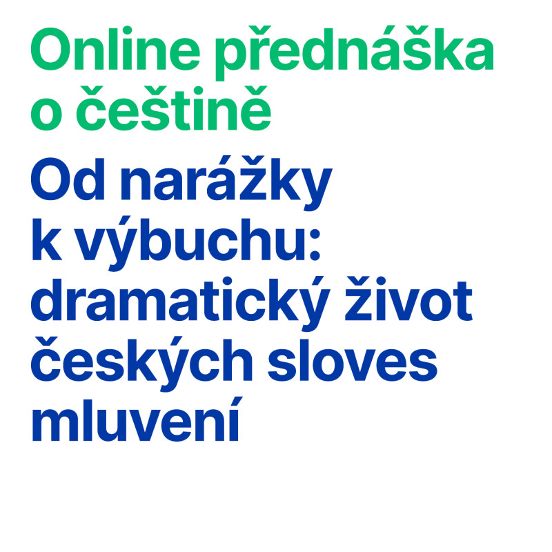 Online přednáška o češtině: Od narážky k výbuchu: dramatický život českých sloves mluvení