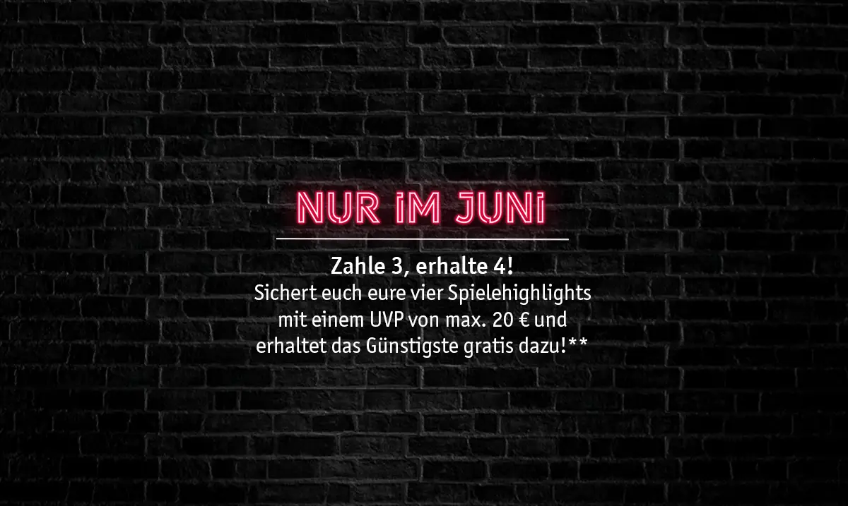 Nur im Juni; Zahlt 3, erhaltet 4! Sichert euch eure vier Spielehighlights mit einem UVP von max. 20 € und erhaltet das Günstigste gratis dazu!
