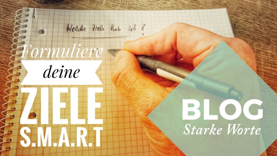 Starke Worte: Formuliere Deine Ziele smart