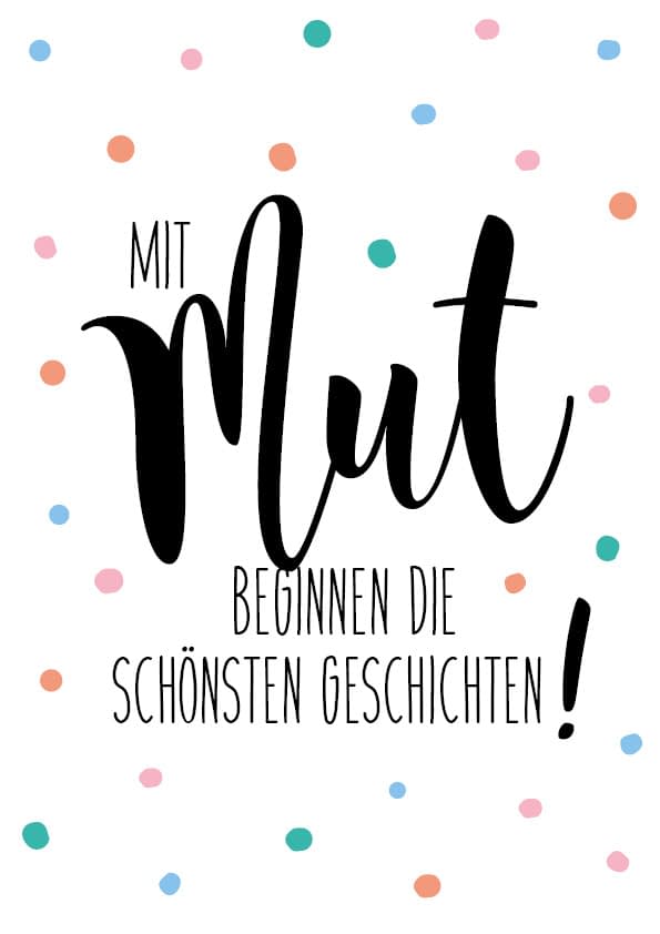 Mit Mut beginnen die schönsten Geschichten!