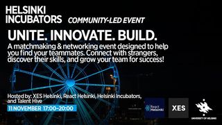 Helsinki Incubators Community-Led Event: Unite. Innovate. Build.