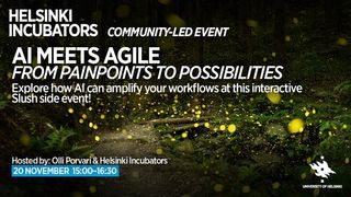 Helsinki Incubators Community-Led Event: AI Meets Agile: From Painpoints to Possibilities