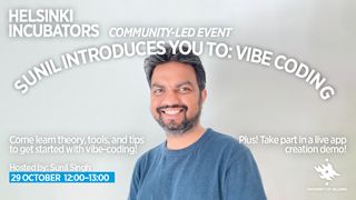 Helsinki Incubators Community-Led Event: Sunil Introduces You To Vibe Coding
