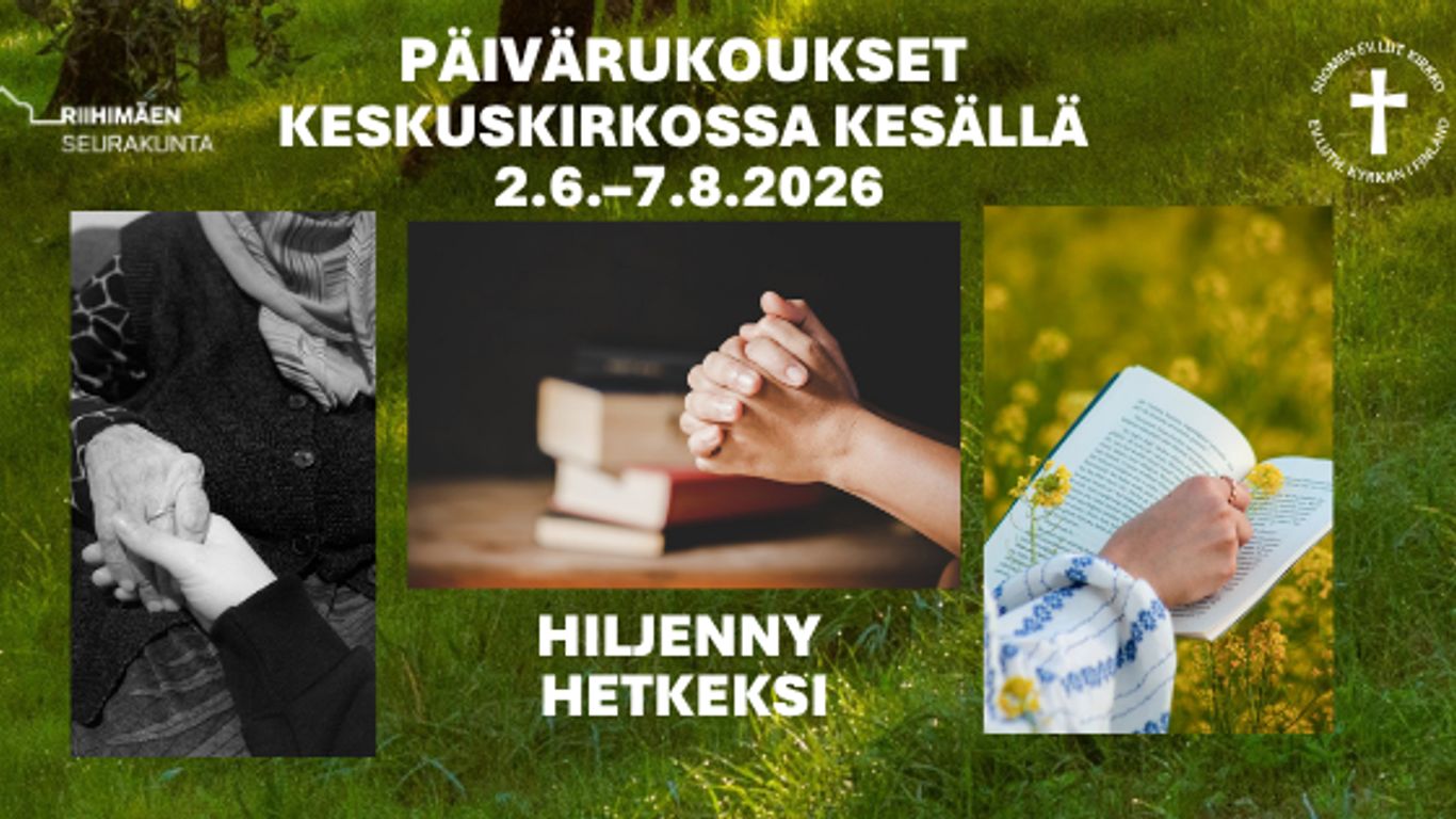 Kesän rukoushetket Riihimäen Keskuskirkossa 2.6.–7.8.
