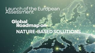 Launch of the European Assessment Global Roadmap on Nature-based Solutions