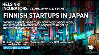 Helsinki Incubators Community-Led Event: Finska startups i Japan – Vad, varför, hur och när?