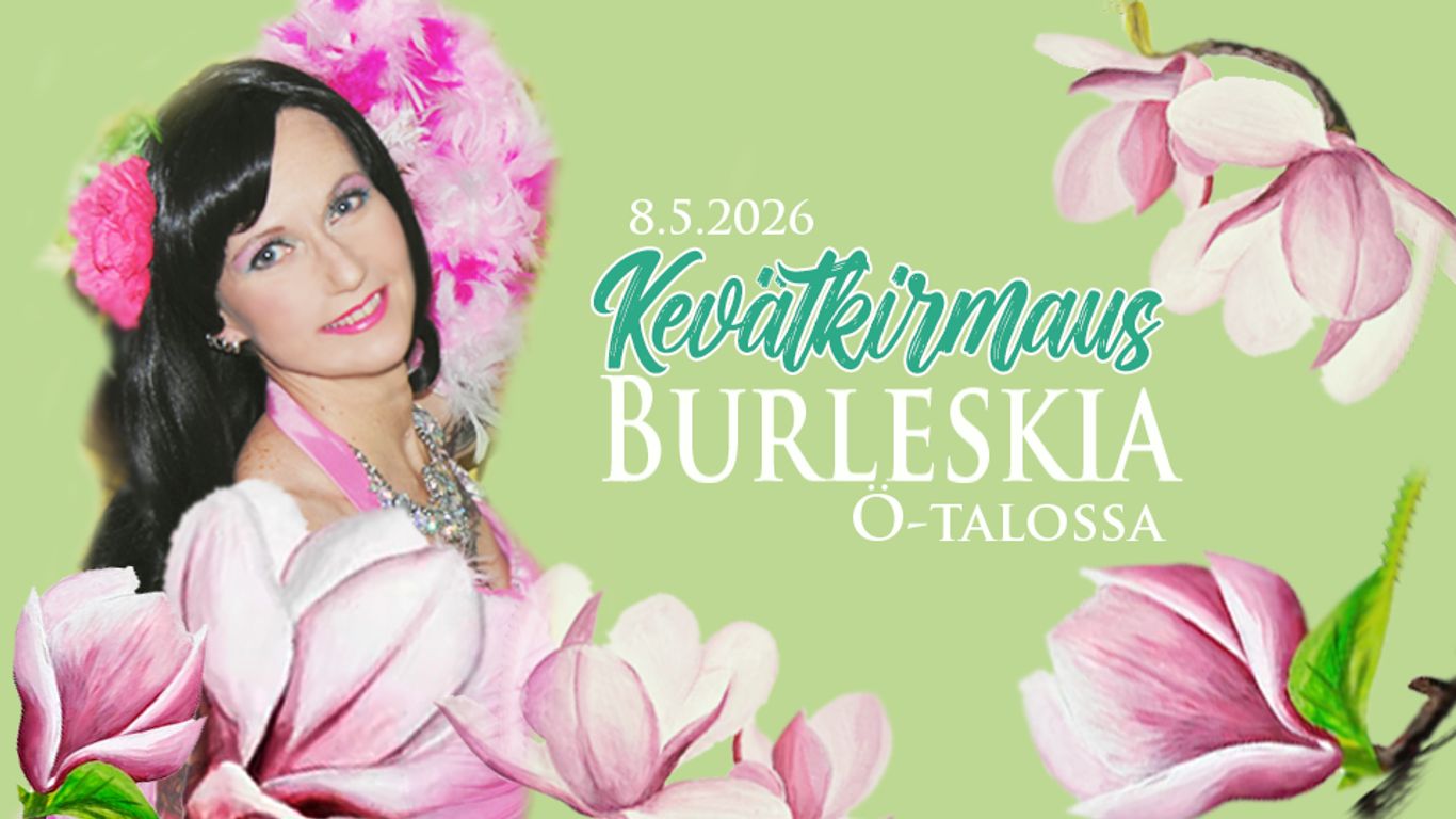 Kevätkirmaus- Burleskia Ö-talossa