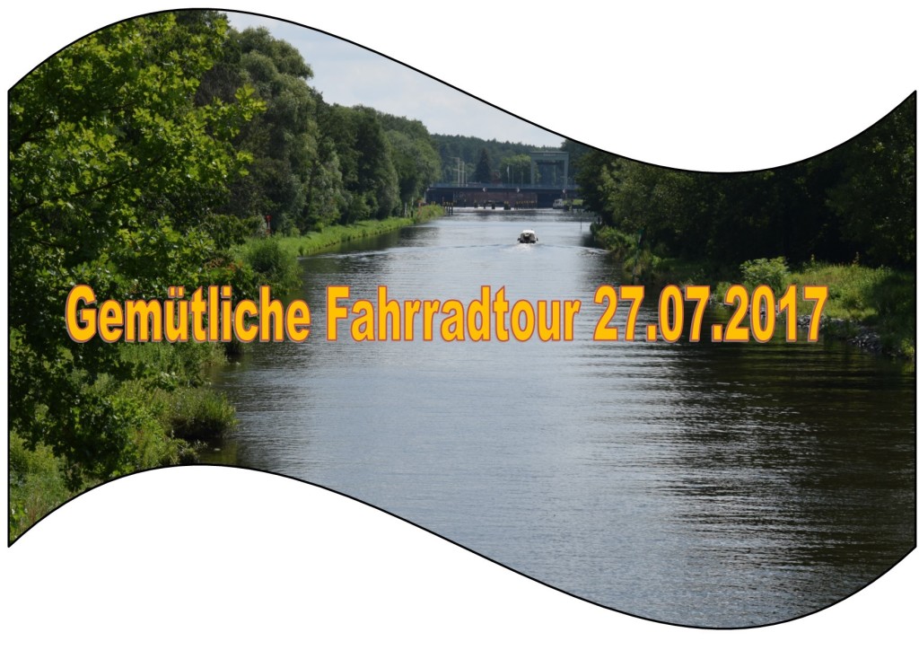 Gemütliche Fahrradtour 27.07.2017 Gemütliche Fahrradtour 27.07.2017