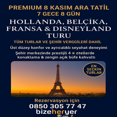 Premium 8 Kasım Ara Tatil – 7 Gece 8 Gün Hollanda, Belçika, Fransa & Disneyland Turu