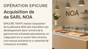 Opération EPICURE – Acquisition NOA : Investissement dans l'excellence polynésienne