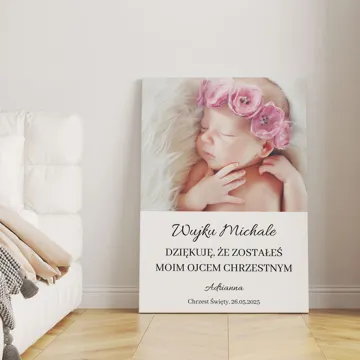 Podziękowania dla Ojca Chrzestnego ze zdjęciem na na Chrzest dziecka ze zdjęciem dziecka i dedykacją obraz na płótnie 30x40 cm
