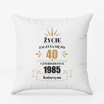 Poduszka z nadrukiem prezent na urodziny życie zaczyna się po 40