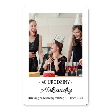 Magnes ze zdjęciem upominek podziękowanie na 40 urodziny czterdziestkę 7x10 cm
