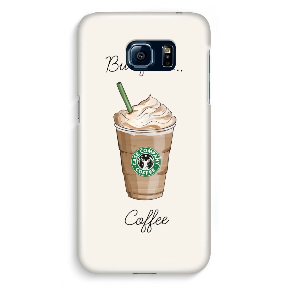 Samsung S6 Volledig Geprint Hoesje Hard Glossy But First Coffee samsung kopen in de aanbieding