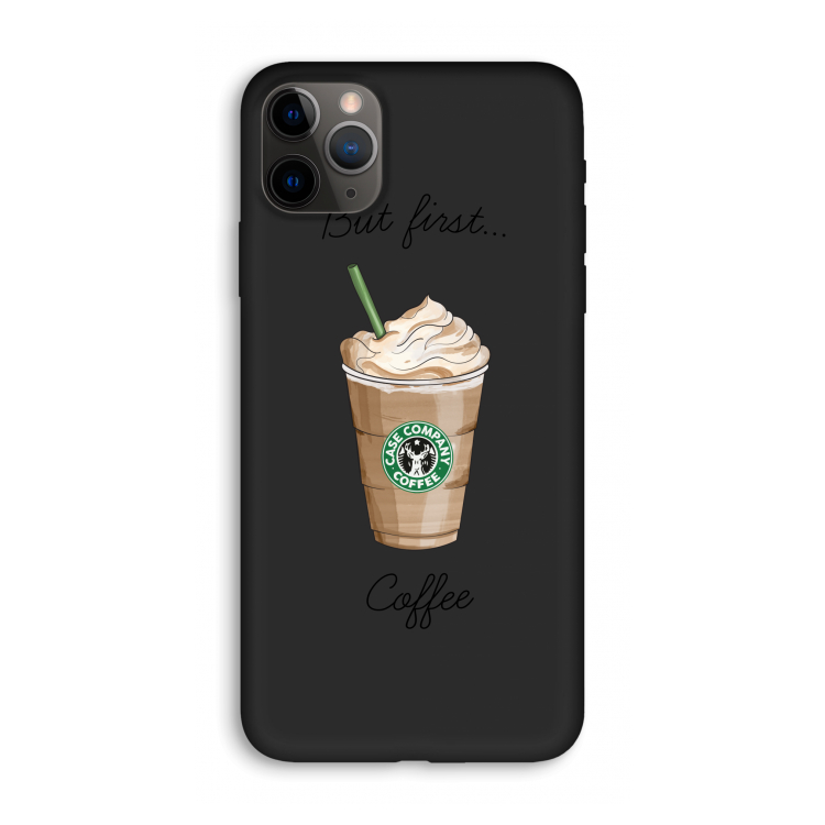 But first coffee: iPhone 11 Pro Max Biologisch afbreekbaar hoesje