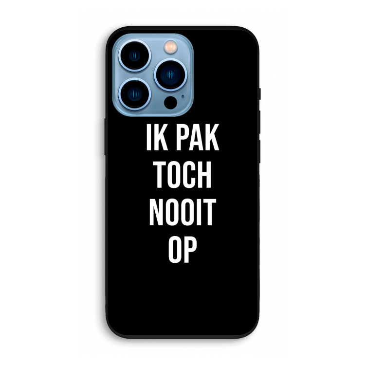 Ik pak nooit op - Zwart: iPhone 13 Pro Biologisch afbreekbaar hoesje