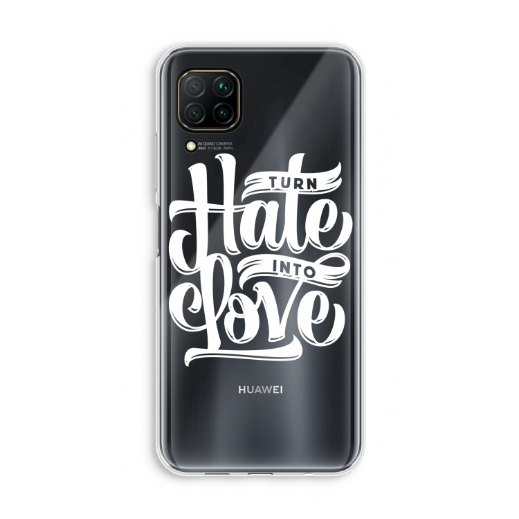 Turn hate into love: Huawei P40 Lite Transparant Hoesje