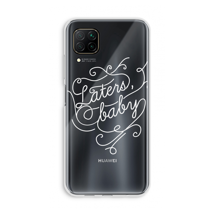 Laters, baby: Huawei P40 Lite Transparant Hoesje