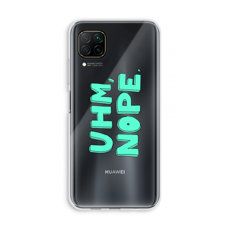 UHM, NOPE.: Huawei P40 Lite Transparant Hoesje
