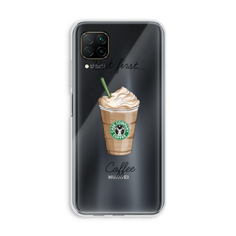 But first coffee: Huawei P40 Lite Transparant Hoesje