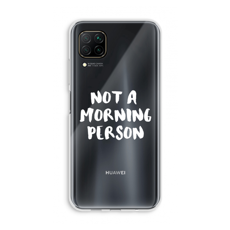 Morning person: Huawei P40 Lite Transparant Hoesje