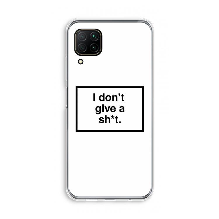 Don't give a shit: Huawei P40 Lite Transparant Hoesje