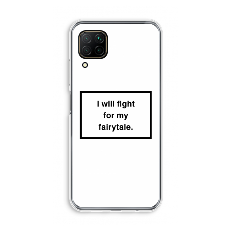 Fight for my fairytale: Huawei P40 Lite Transparant Hoesje