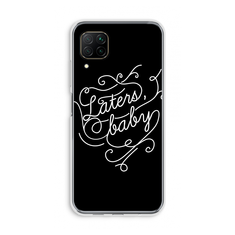 Laters, baby: Huawei P40 Lite Transparant Hoesje