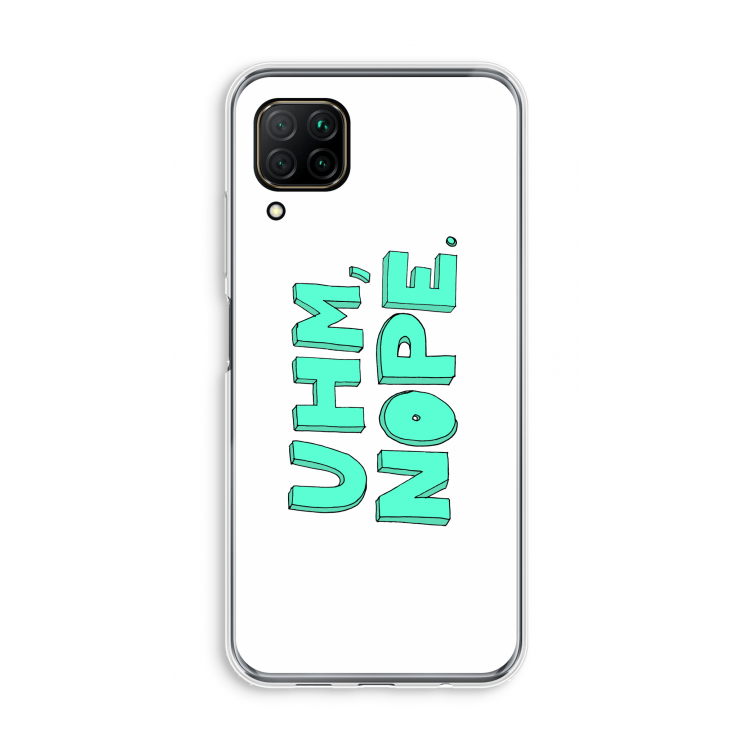 UHM, NOPE.: Huawei P40 Lite Transparant Hoesje