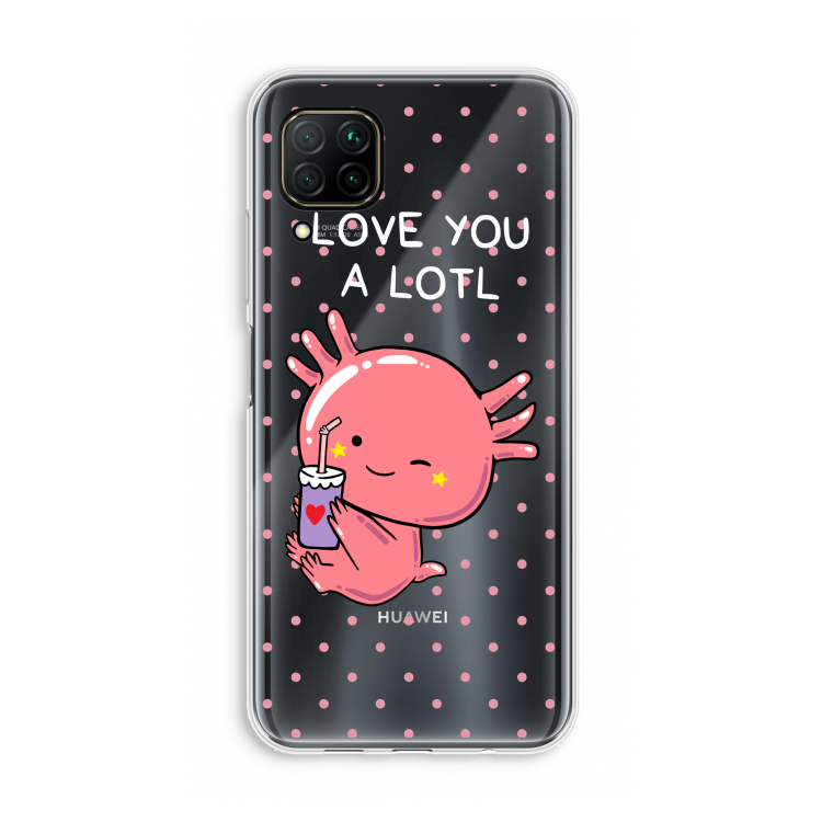 Love You A Lotl: Huawei P40 Lite Transparant Hoesje