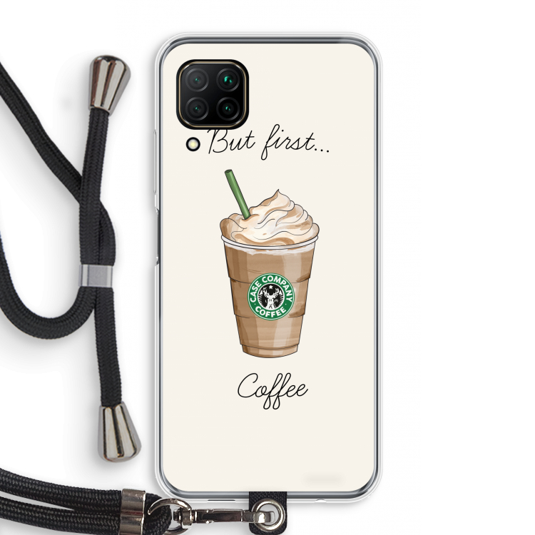 But first coffee: Huawei P40 Lite Transparant Hoesje met koord