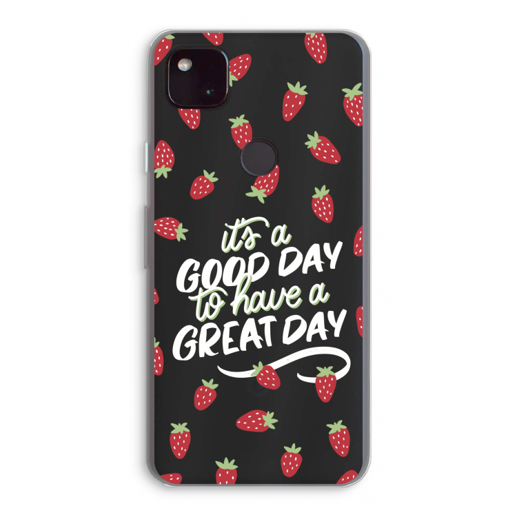 Don't forget to have a great day: Google Pixel 4a 5G Transparant Hoesje