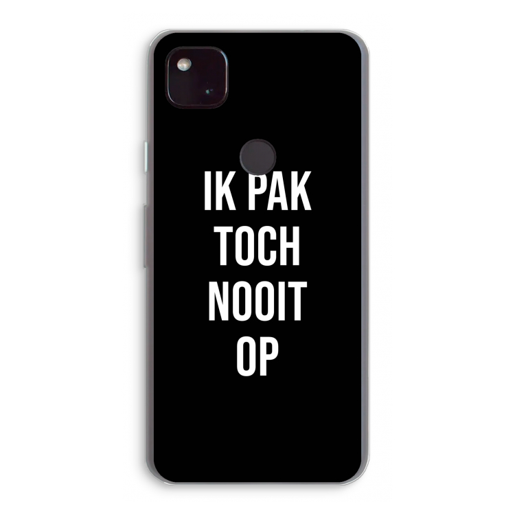Ik pak nooit op - Zwart: Google Pixel 4a 5G Transparant Hoesje