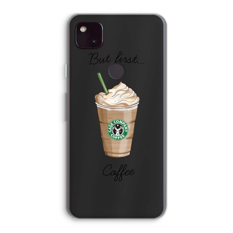 But first coffee: Google Pixel 4a 5G Transparant Hoesje