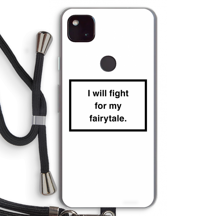 Fight for my fairytale: Pixel 4a 5G Transparant Hoesje met koord
